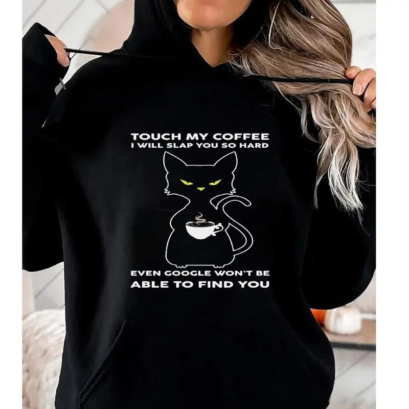 Touch My Coffee I Will Slap You So Hard Funny Casual Street Fleece Fabric Hooded Perfect T-Shirts