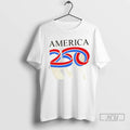 Trending 250th Anniversary 250 Years Old America 1776 2026 T Shirts
