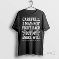 Trending Ariel Fitz Patrick Careful I May Not Fight Back But My Angel Will T-Shirts
