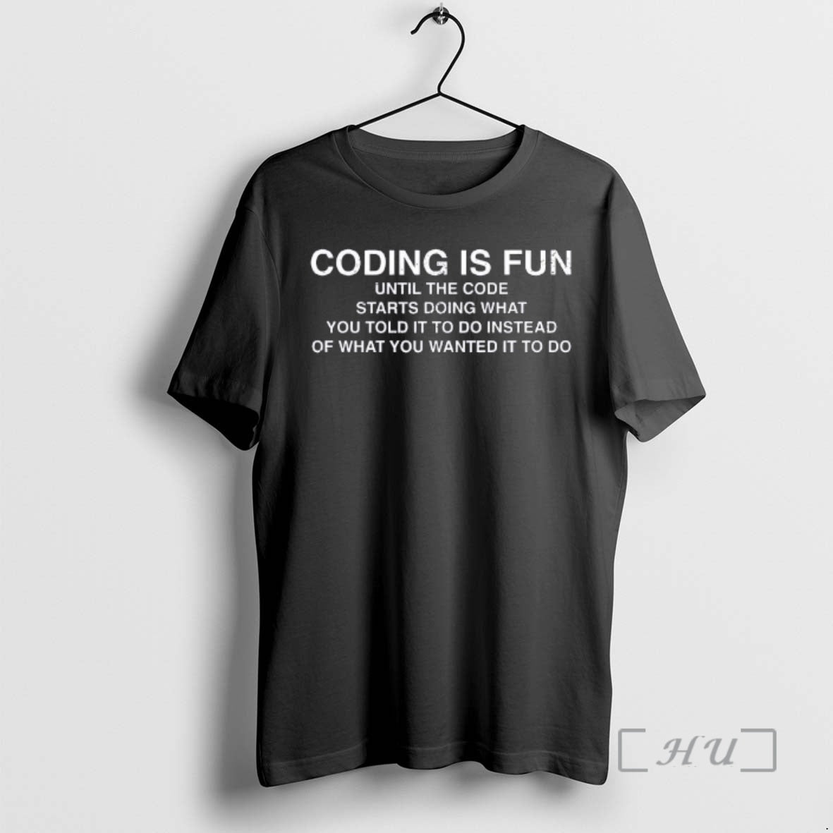 Trending Coding Is Fun Until Code Starts Doing What You Told Do T-Shirts