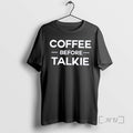 Trending Coffee Before Talkie T-Shirts