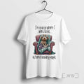 Trending Dog Chair Im Exactly Where Where I Want Be Home Avoiding T-Shirts