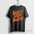 Trending Dont Diss Disco T-Shirts