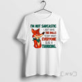Trending Fox Im Not Sarcastic I Just Have Balls Say What Everyone Else T-Shirts