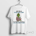 Trending Grinch All I Do Is Work Sleep But I Never Have Any T-Shirts