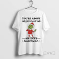 Trending Grinch Youre About As Pleasant As Itchy Butthole T-Shirts