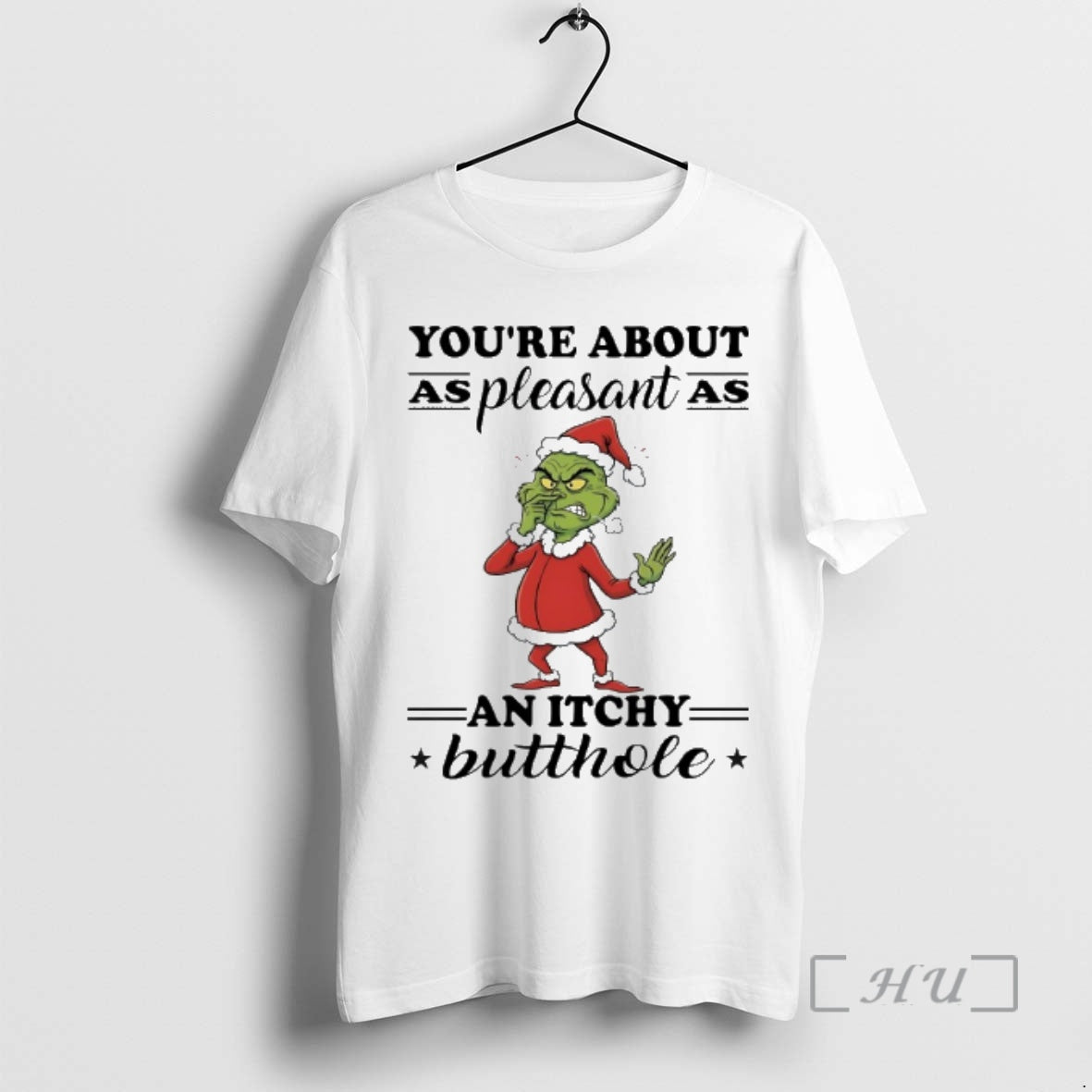 Trending Grinch Youre About As Pleasant As Itchy Butthole T-Shirts