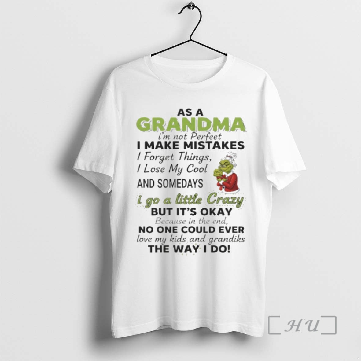 Trending Grinch Grandma Im Not Perfeet I Make Mistakes I Forget Things I Lose My T-Shirts