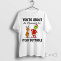 Trending Grinch Youre About As Pleasant As Itchy Butthole Circle T-Shirts