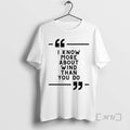 Trending I Know More About Wind Than You Do T-Shirts