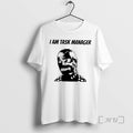 Trending I Am Task Manager T-Shirts