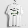 Trending I Would Dropkick Child Pre Roll T-Shirts