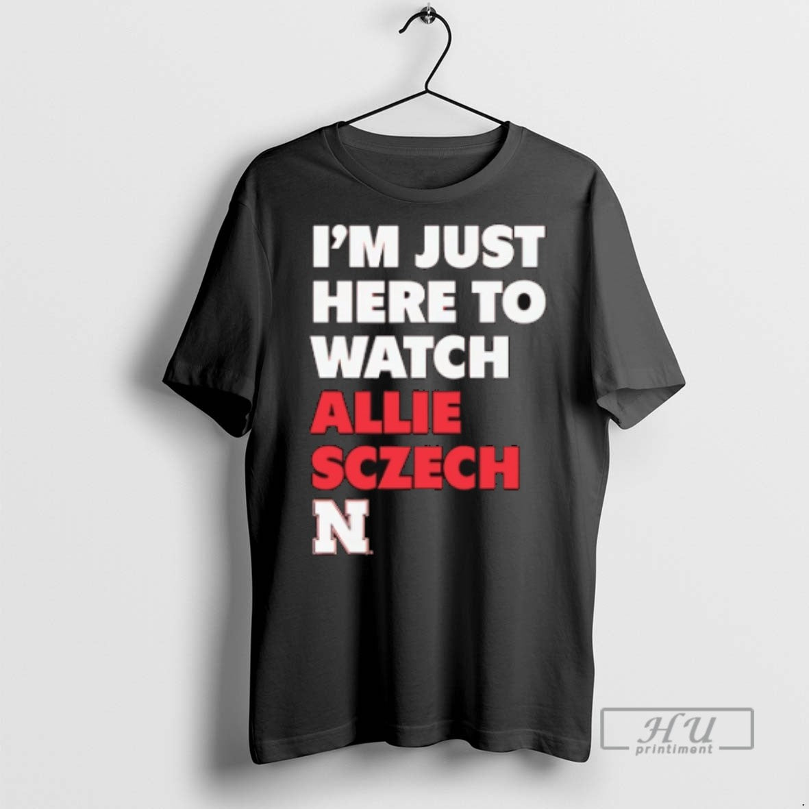 Trending Im Just Here To Watch Allie Sczech Nebraska Volleyball T Shirts Sweatshirt Hoodies