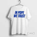 Trending Pope We Trust T-Shirts