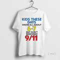 Trending These Days Know All About 6 7 But Dont Remember 9 11 Attacks T-Shirts