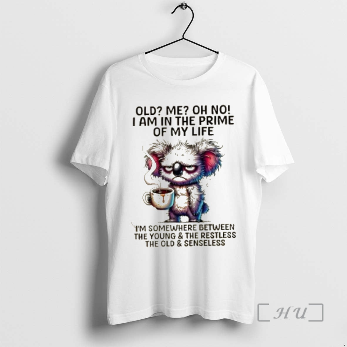 Trending Koala Old Me Oh No I Am Prime My Life Im T-Shirts