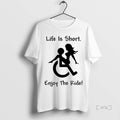 Trending Life Is Short Enjoy Ride Wheelchair T-Shirts