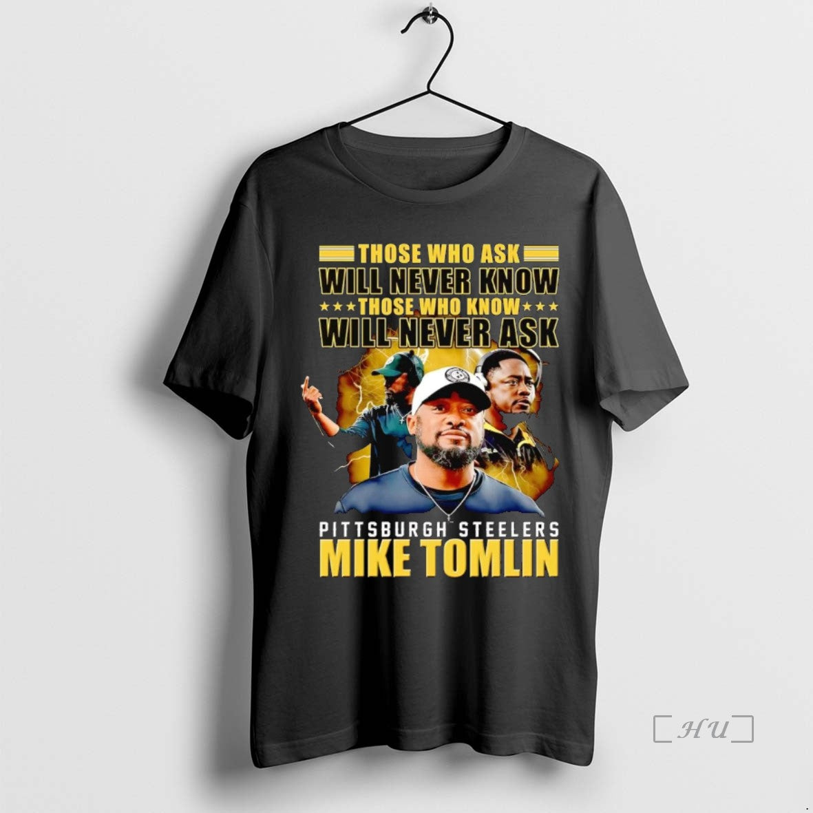 Trending Mike Tomlin Those Who Ask Will Never Know Those T-Shirts