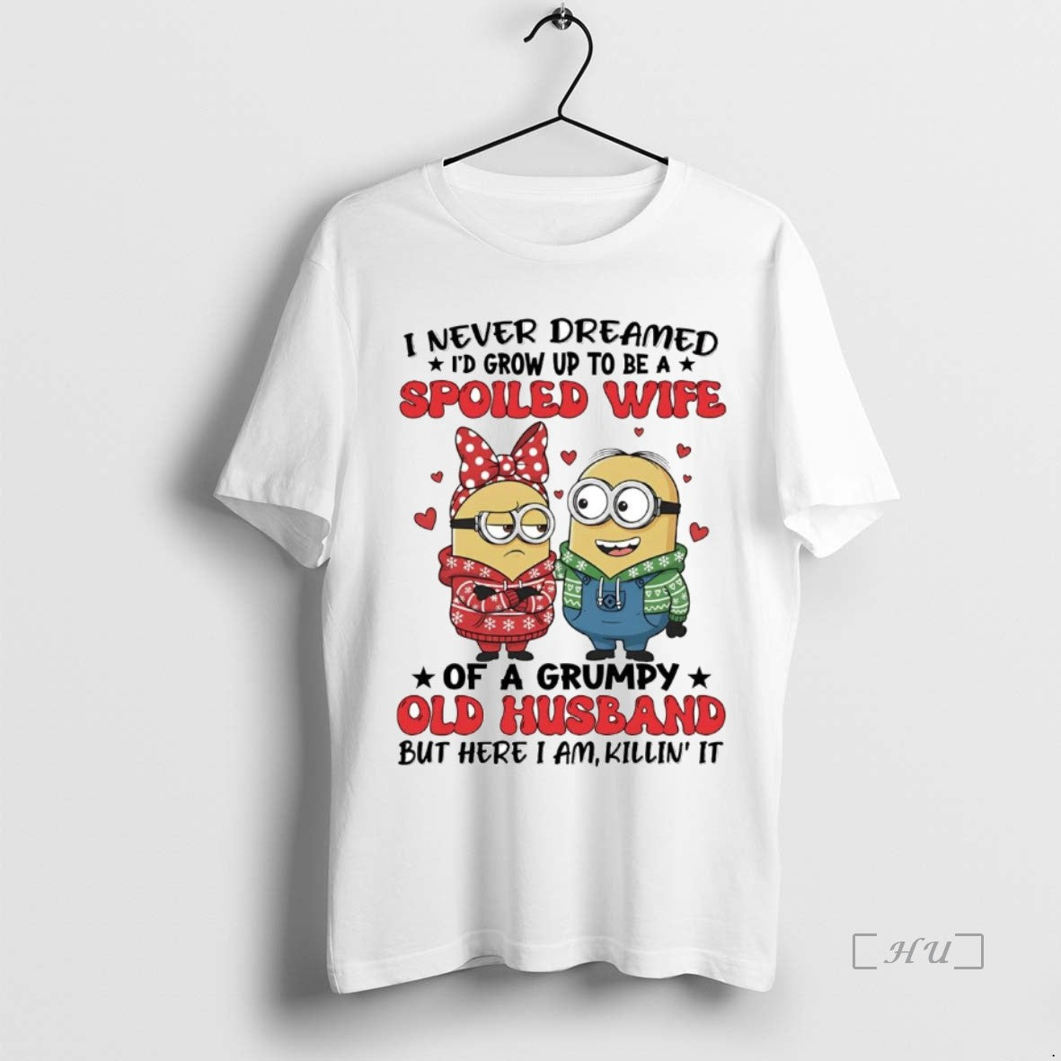 Trending Minions I Never Dreamed Id Grow Up Be Spoiled Wife T-Shirts