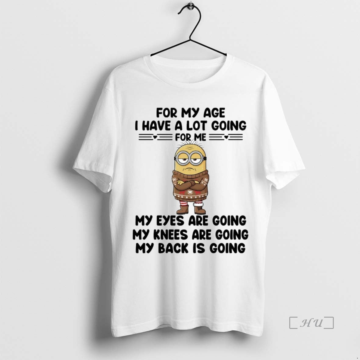 Trending Minions My Age I Have Lot Going Me T-Shirts