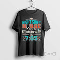 Trending Night Shift Nurse Keeping Em Alive Til 7 05 T-Shirts