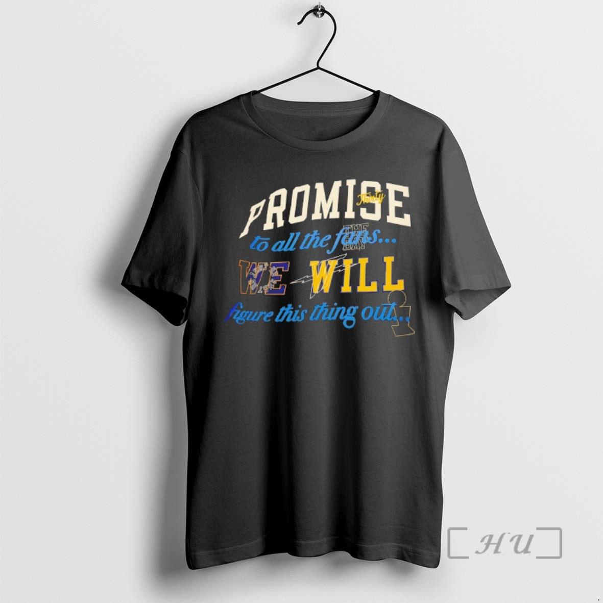 Trending Promise All Fans We Will Figure This Thing Out T-Shirts