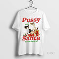 Trending Pussy So Good Santa Came Twice T-Shirts