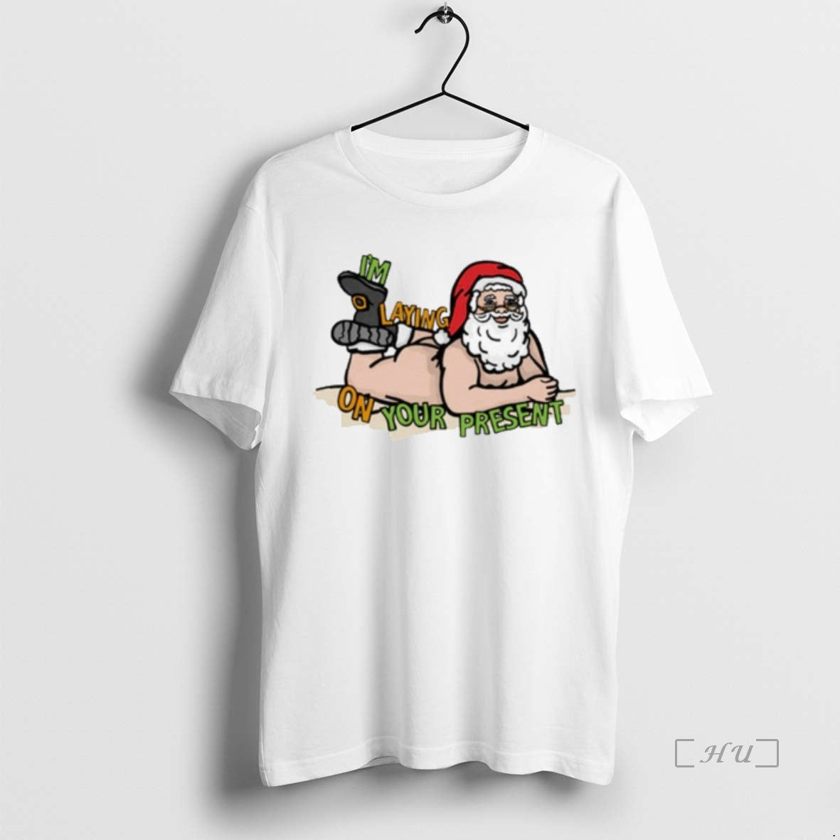 Trending Santa Im Laying Your Present T-Shirts