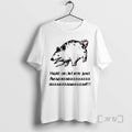 Trending Screaming Opossum Hold Let Me Just T-Shirts