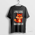 Trending Squirrel I Only Trust Few People So If I Trust You Dont Fuck T-Shirts