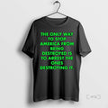 Trending Only Way Stop America Being Destroyed Is Arrest Destroying T-Shirts