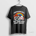 Trending Undiagnosed But Something Aint Right Raccoon Lgbt T-Shirts