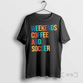 Trending Weekends Coffee Soccer T-Shirts