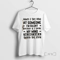 Trending When I Get Mad Someone Im Silent Because If I Speak My Mind T-Shirts