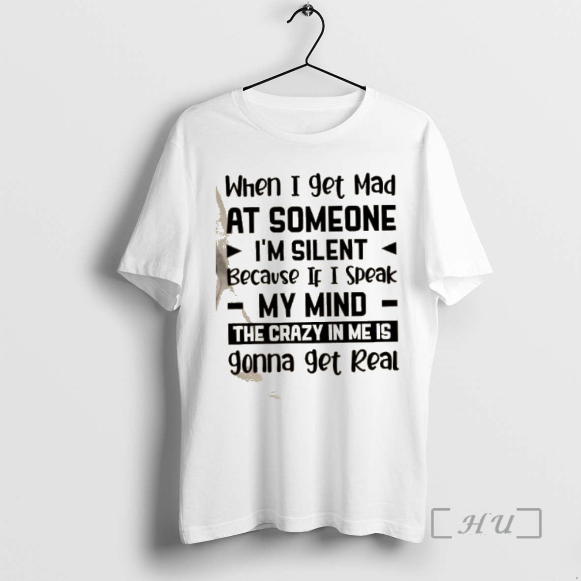 Trending When I Get Mad Someone Im Silent Because If I Speak My Mind T-Shirts
