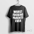Trending Worst Fucking Parents Ever T-Shirts