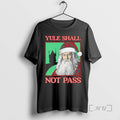 Trending Yule Shall Not Pass Santa Claus T-Shirts