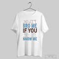Trendy Awesome Buy Souvenir Connect Dont Bro Me If You Dont Know Me Printed