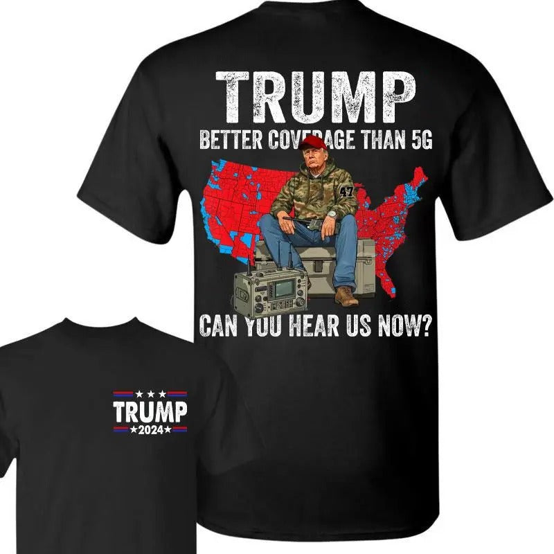 Trum Better Coverage Than 5g Can You Hear Us Now Shirt Trum Won Shirt Trum Hunting Camo Shirts T-Shirts