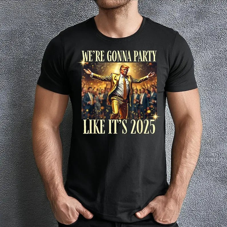 Trump 2025 Party Vintage Funny Trump Dance We'Re Gonna Party Like 'S 2025 Election 2024 Vintage Trump Womenswear T-Shirts