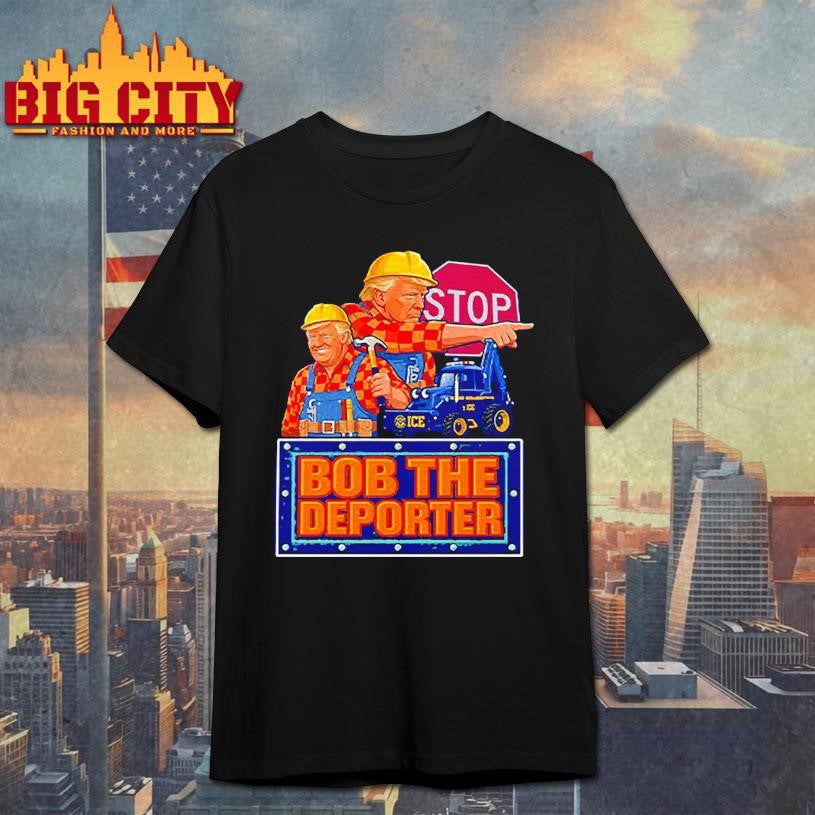 Trump Bob The Deporter Shirt