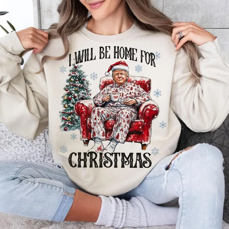 Trump I'Ll Be Home Humorous Trump Funny T-Shirts