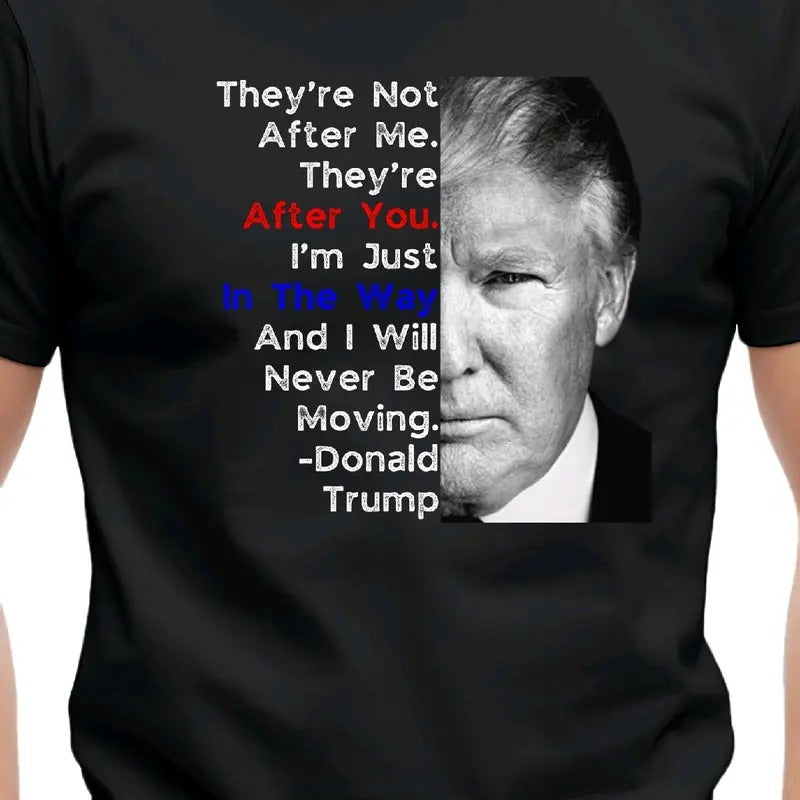 Trump They'Re After You Menswear Top Cotton Trump Shirt Soft Breathable Underwear Maga Shirt Donald Trump T-Shirts
