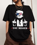 Trump Shirt You Missed Trump Shirt Assassination Attempt Trump Shirt Presidential Election T-Shirts