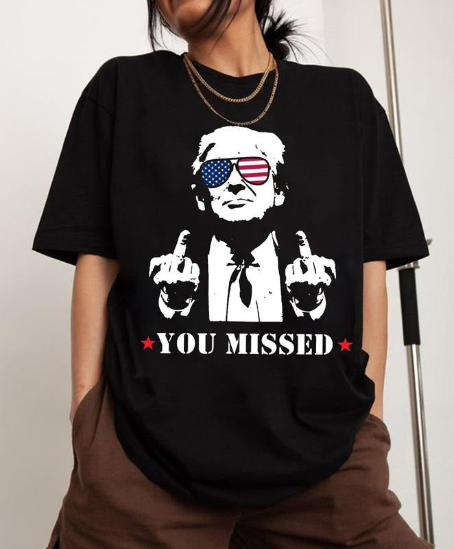Trump Shirt You Missed Trump Shirt Assassination Attempt Trump Shirt Presidential Election T-Shirts