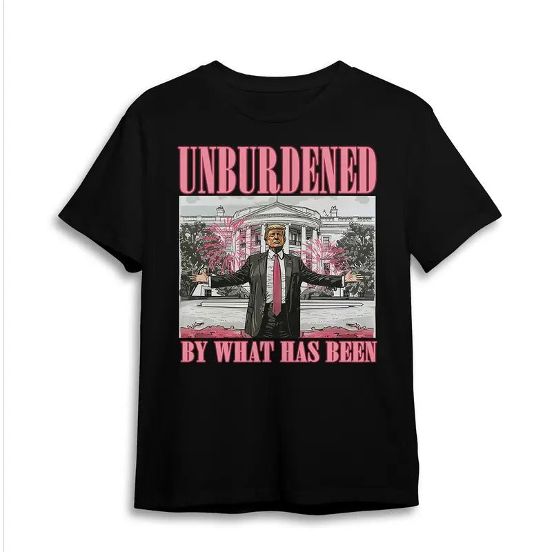 UNBURDENED WHAT HAS BEEN SHIRT WANTED PRESIDENT 2024 FAN SHIRT T-Shirts