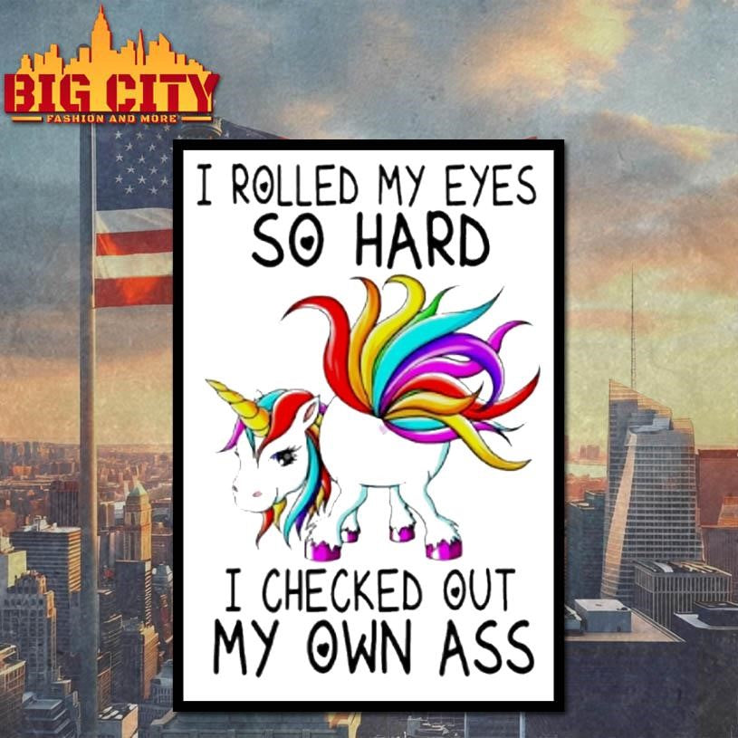 Unicorn I Rolled My Eyes So Hard I Checked Out My Own Ass Shirt