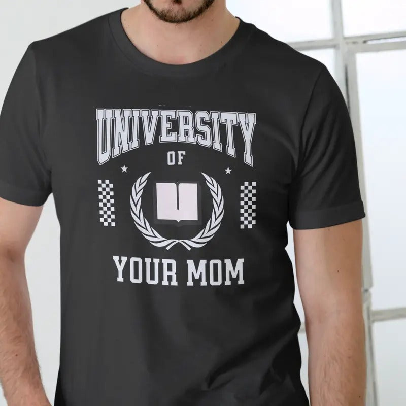 University Your Mom Print Casual Suitable Love Man T-Shirts