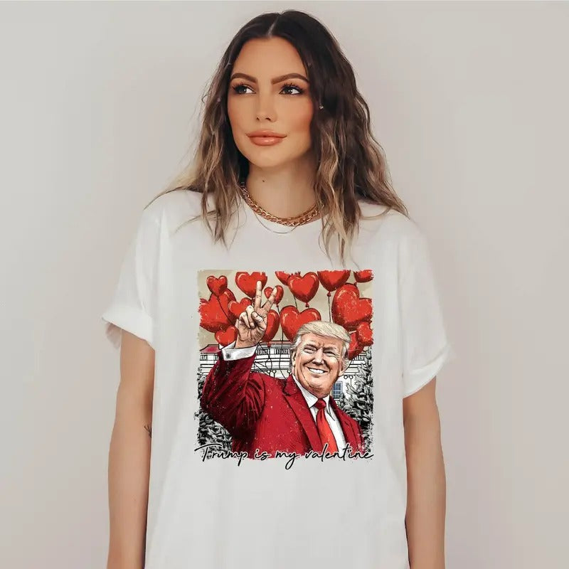 [Up 5XL] Trump Valentine Shirt Trump Lover Shirt Valentine Trump Trump Shirt Trump Is My Valentine Shirt Trump Is My Valentine Shirt T-Shirts