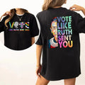Vote Like Ruth Sent You Both Sided Shirt Human Rights Social Justice Election 2024 Shirt Empowering Shirt Casual T-Shirts